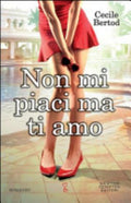 Non Mi Piaci Ma Ti Amo - Cecile Bertod