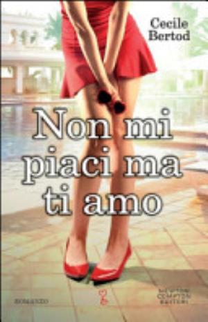 Non Mi Piaci Ma Ti Amo - Cecile Bertod
