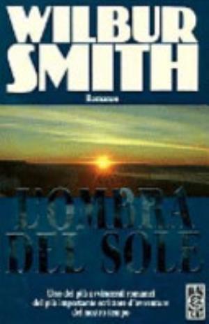 L'ombra Del Sole - Wilbur Smith