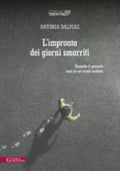 L'impronta Dei Giorni Smarriti. Quando Il Passato Non Se Ne Vuole Andare - Antonia Dalpiaz