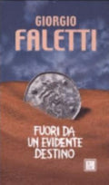 Fuori Da Un Evidente Destino - Giorgio Faletti