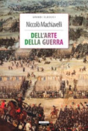 Dell'arte Della Guerra. Con Segnalibro. Ediz. Integrale - Niccolò Machiavelli