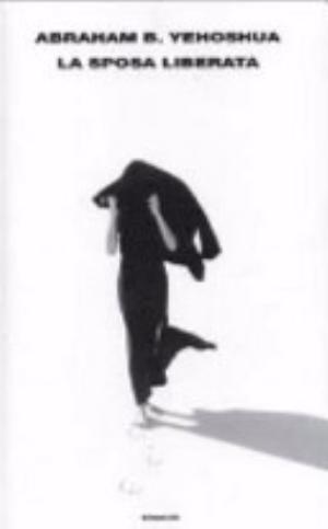 La Sposa Liberata - Abraham B. Yehoshua