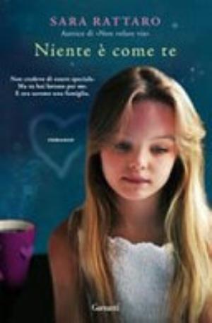 Niente è Come Te - Sara Rattaro