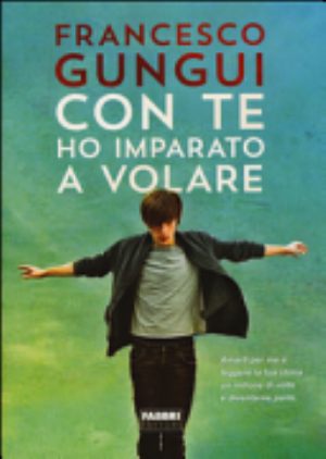 Con Te Ho Imparato A Volare - Francesco Gungui