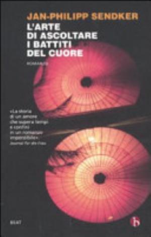 L' Arte Di Ascoltare I Battiti Del Cuore - Jan-philipp Sendker
