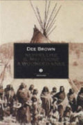 Seppellite Il Mio Cuore A Wounded Knee - Dee Brown