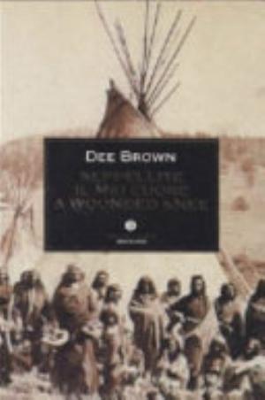 Seppellite Il Mio Cuore A Wounded Knee - Dee Brown