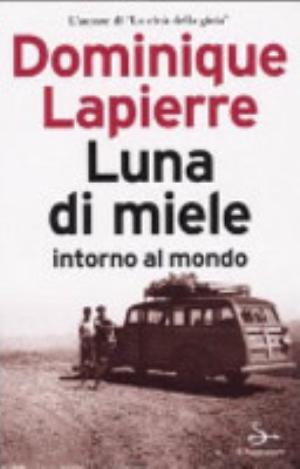 Luna Di Miele Intorno Al Mondo - Dominique Lapierre