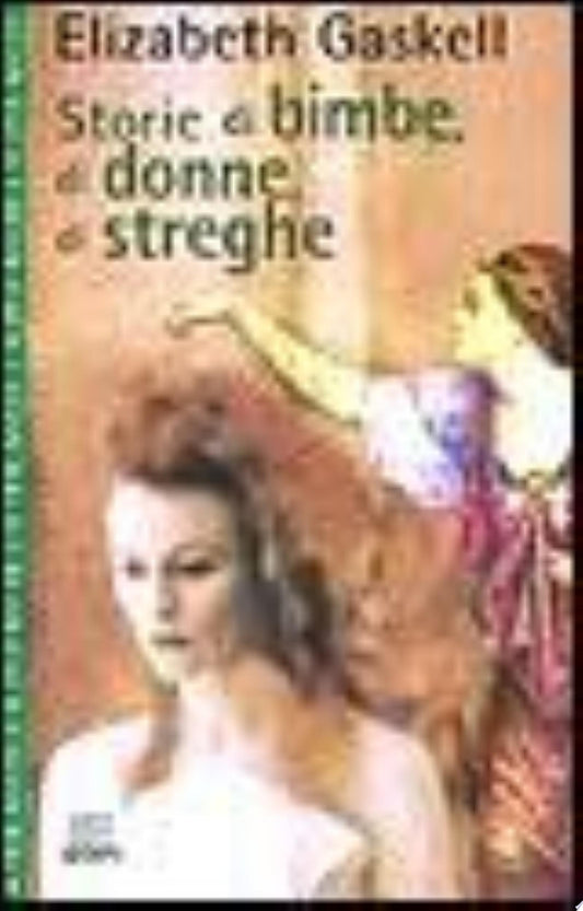 Storie Di Bimbe, Di Donne, Di Streghe - Elizabeth Gaskell