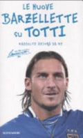 Tutte Le Barzellette Su Totti - Francesco Totti