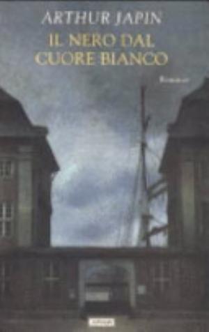 Il Nero Dal Cuore Bianco - Arthur Japin