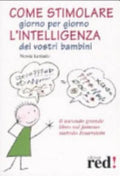 Come Stimolare Giorno Per Giorno L'intelligenza Dei Vostri Bambini - Nessia Laniado