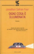 Ogni Cosa è Illuminata - Jonathan Safran Foer