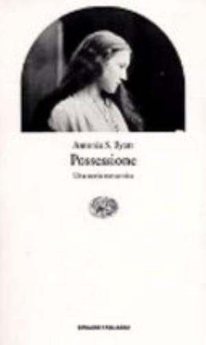 Possessione. Una Storia Romantica - Antonia Susan Byatt