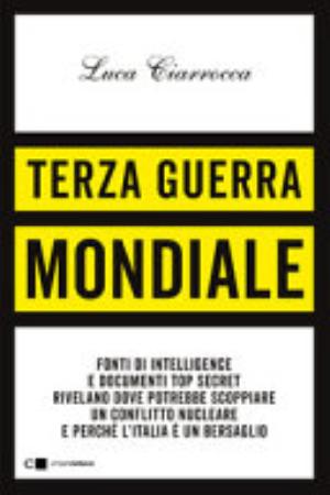 Terza Guerra Mondiale - Luca Ciarrocca