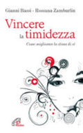 Vincere La Timidezza. Come Migliorare La Stima Di Sé - Gianni Bassi, Rossana Zamburlin