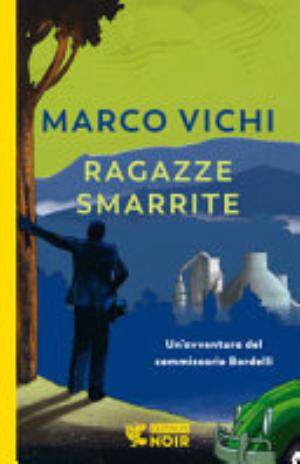 Ragazze Smarrite. Un'avventura Del Commissario Bordelli - Marco Vichi
