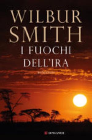 I Fuochi Dell'ira - Wilbur Smith