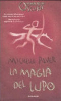 La Magia Del Lupo. Cronache Dell'era Oscura - Michelle Paver