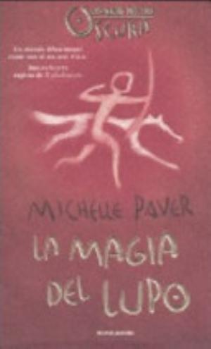 La Magia Del Lupo. Cronache Dell'era Oscura - Michelle Paver