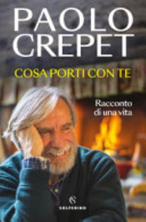 Cosa Porti Con Te. Racconto Di Una Vita - Paolo Crepet