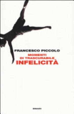 Momenti Di Trascurabile Infelicità - Francesco Piccolo