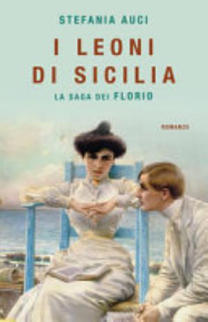 I Leoni Di Sicilia. La Saga Dei Florio - Stefania Auci