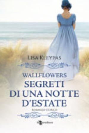 Segreti Di Una Notte D'estate. Wallflowers - Lisa Kleypas