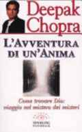 L'avventura Di Un'anima. Come Trovare Dio: Viaggio Nel Mistero Dei Misteri - Deepak Chopra