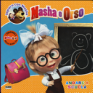 Andare A Scuola. Masha E Orso. Impara Con Masha - Rita Coco