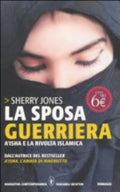 La Sposa Guerriera. A'isha E La Rivolta Islamica - Sherry Jones