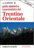 Guida Alpinistica Escursionistica Del Trentino Orientale - Achille Gadler