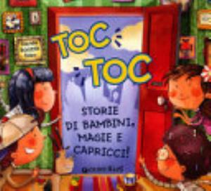 Toc Toc. Storie Di Bambini, Magie E Capricci! Ediz. Illustrata - Davide Boosta Dileo