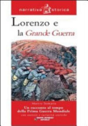 Lorenzo E La Grande Guerra - Marco Tomatis