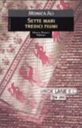 Sette Mari Tredici Fiumi - Monica Ali