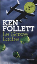 Le Gazze Ladre - Ken Follett