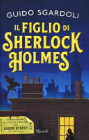 Il Figlio Di Sherlock Holmes - Guido Sgardoli