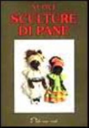 Nuove Sculture Di Pane - Renzo Zanoni