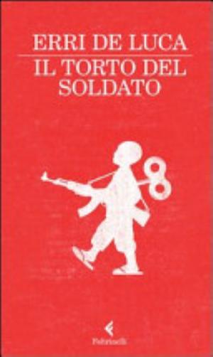 Il Torto Del Soldato - Erri De Luca