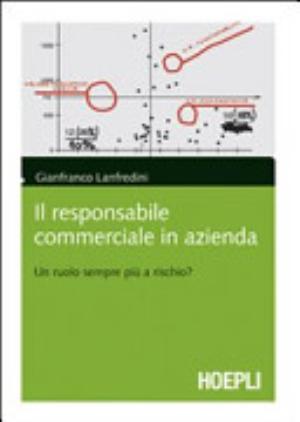 Il Responsabile Commerciale In Azienda: Un Ruolo Sempre Più A Richio? - Gianfranco Lanfredini