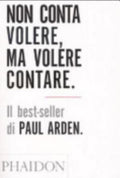 Non Conta Volere, Ma Volere Contare - Paul Arden