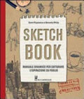 Sketch Book. Manuale Dinamico Per Catturare L'ispirazione Su Foglio - Sam Piyasena, Beverly Philp