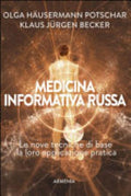 Medicina Informativa Russa. Le Nove Tecniche Di Base E La Loro Applicazione Pratica - Olga Häusermann Potschar, Klaus Jürgen Becker