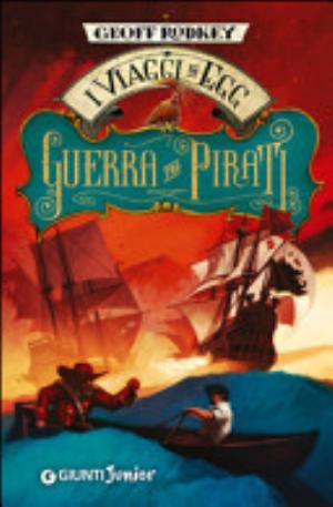 Guerra Tra Pirati. I Viaggi Di Egg - Geoff Rodkey