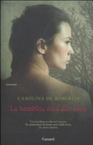 La Bambina Nata Due Volte - Carolina De Robertis