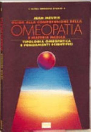Guida Alla Comprensione Dell'omeopatia E Della Materia Medica - Jean Meuris