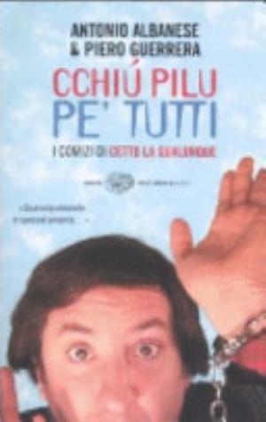 Cchiú Pilu Pe' Tutti - Antonio Albanese, Piero Guerrera
