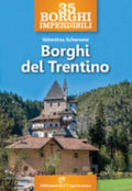 35 Borghi Imperdibili. Borghi Del Trentino - Valentina Schenoni