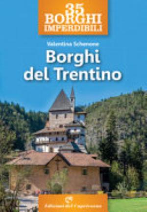 35 Borghi Imperdibili. Borghi Del Trentino - Valentina Schenoni